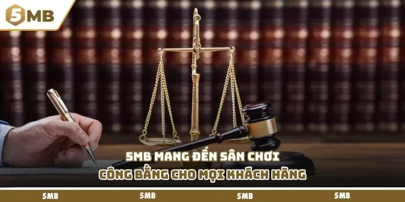 5mb mang đến sân chơi công bằng cho mọi khách hàng