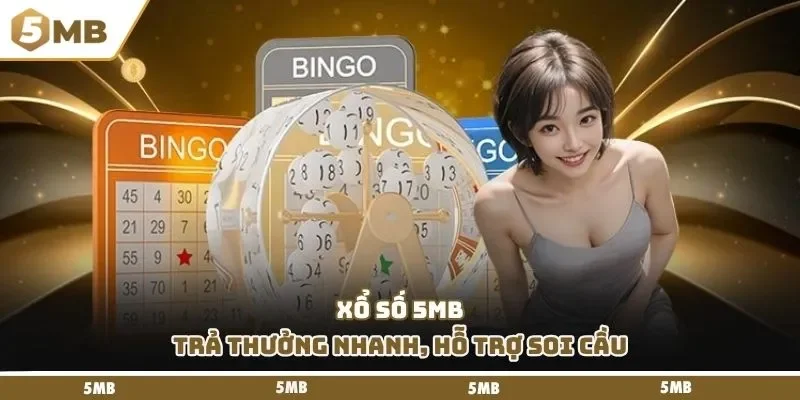 Xổ số 5mb trả thưởng nhanh, hỗ trợ soi cầu