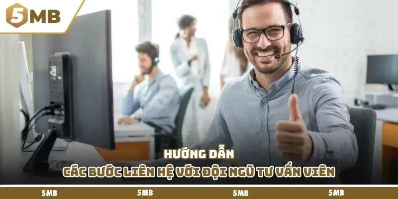 Hướng dẫn các bước liên hệ với đội ngũ tư vấn viên