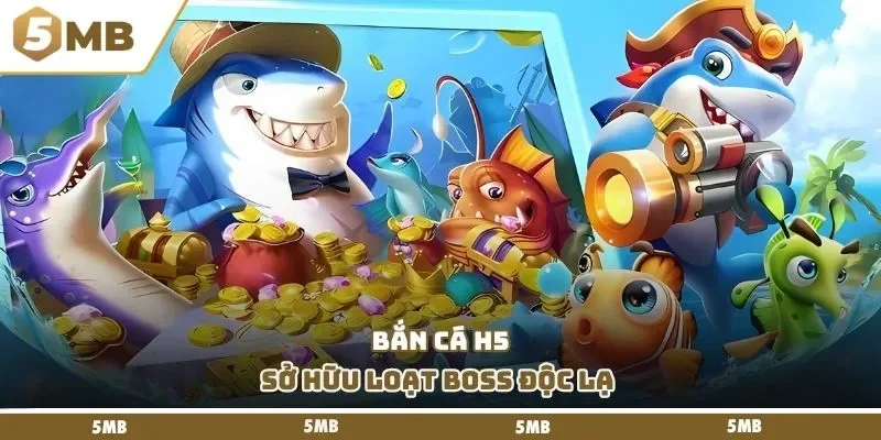 Bắn cá h5 sở hữu loạt boss độc lạ 