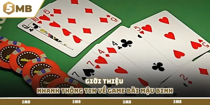 Giới thiệu nhanh thông tin về game bài mậu binh