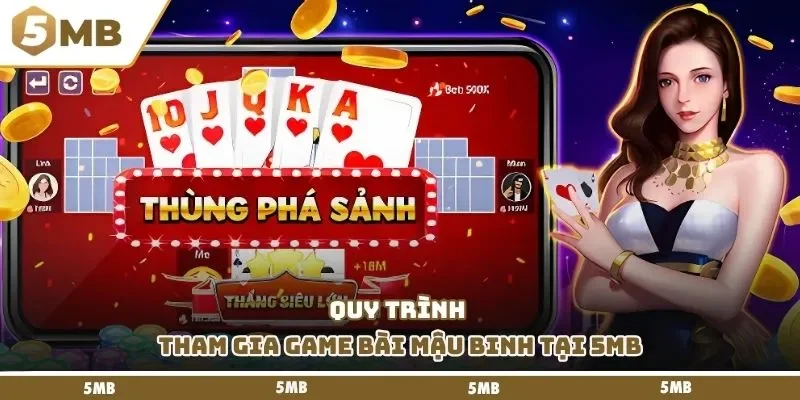 Quy trình tham gia game bài mậu binh tại 5MB
