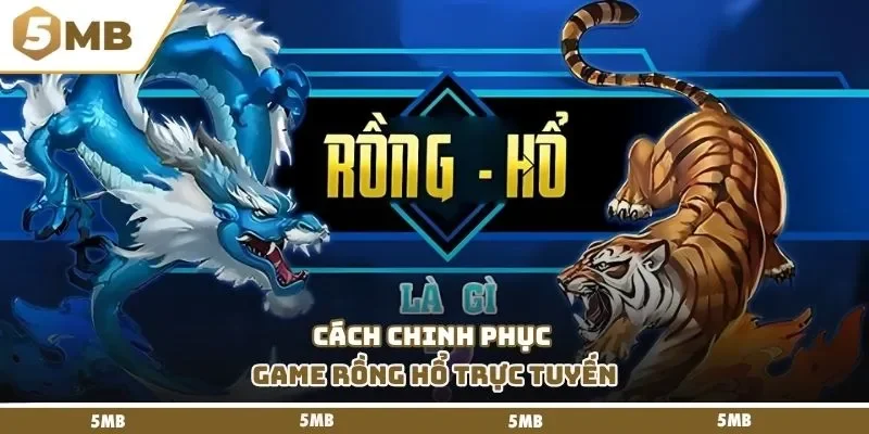 Cách chinh phục game rồng hổ trực tuyến