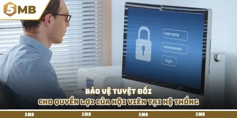 Bảo vệ tuyệt đối cho quyền lợi của hội viên tại hệ thống