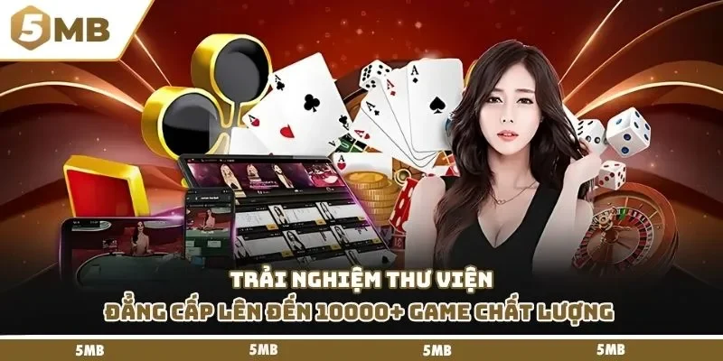Trải nghiệm thư viện đẳng cấp lên đến 10000+ game chất lượng 
