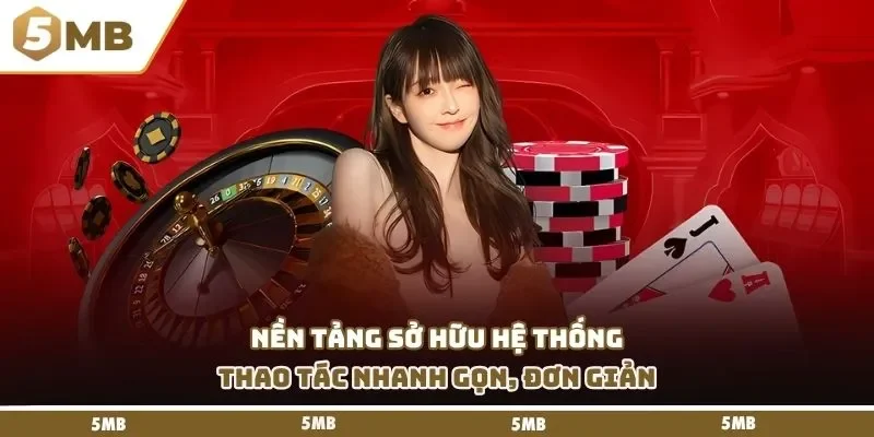 Nền tảng sở hữu hệ thống thao tác nhanh gọn, đơn giản