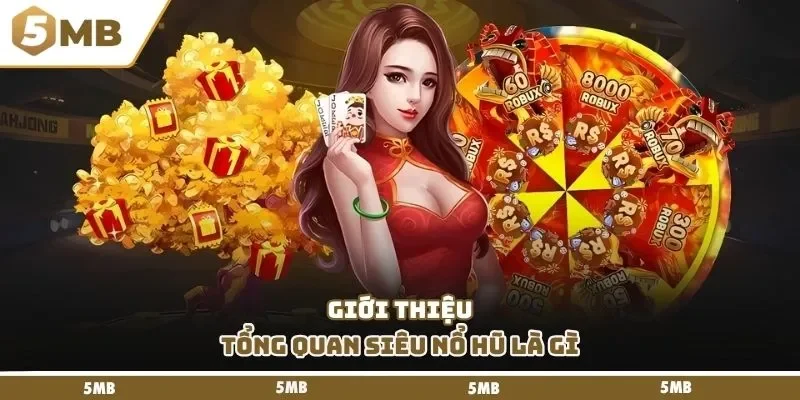 Giới thiệu tổng quan siêu nổ hũ là gì