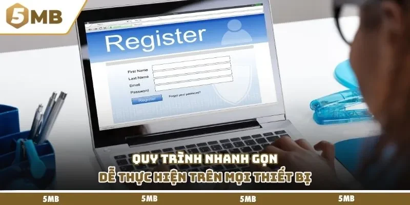 Quy trình nhanh gọn, dễ thực hiện trên mọi thiết bị