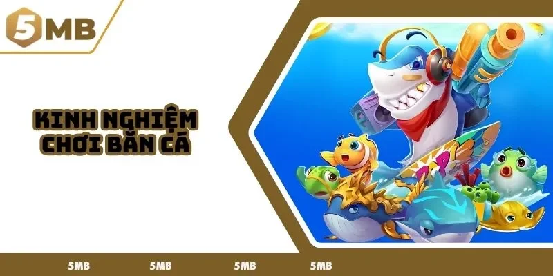 kinh nghiệm chơi bắn cá