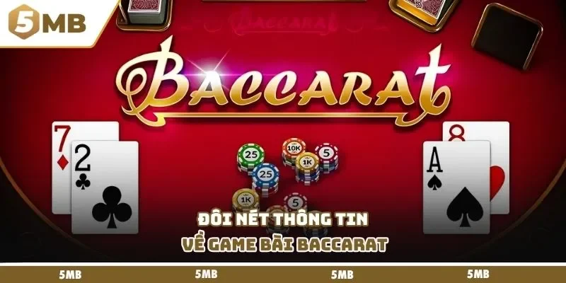 Đôi nét thông tin về game bài Baccarat