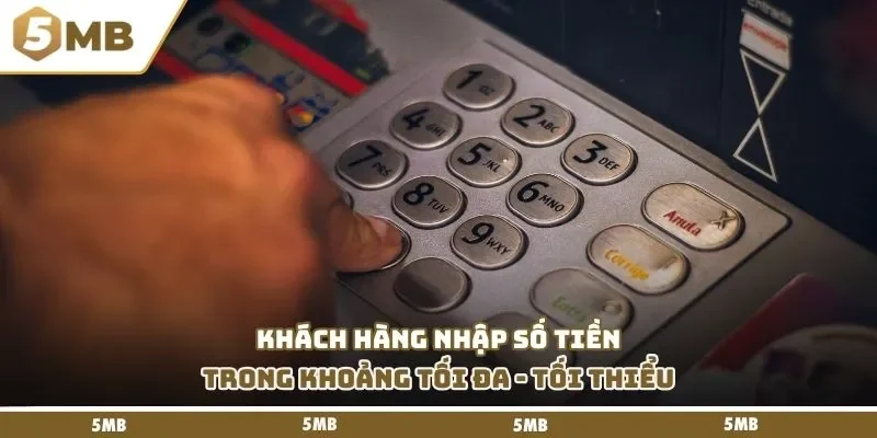Khách hàng nhập số tiền trong khoảng tối đa - tối thiểu