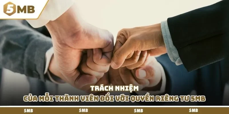 Trách nhiệm của mỗi thành viên đối với quyền riêng tư 5mb