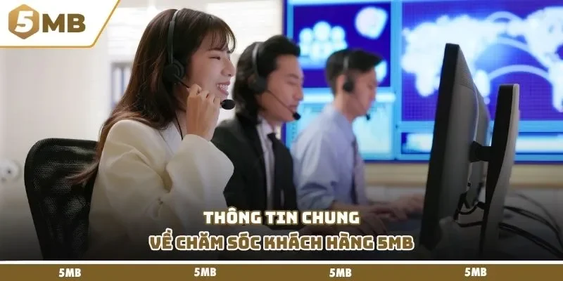 Thông tin chung về chăm sóc khách hàng 5mb