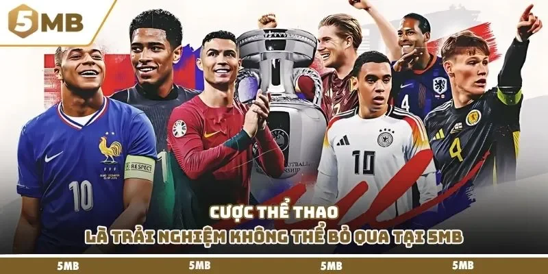 Cược thể thao là trải nghiệm không thể bỏ qua tại 5mb